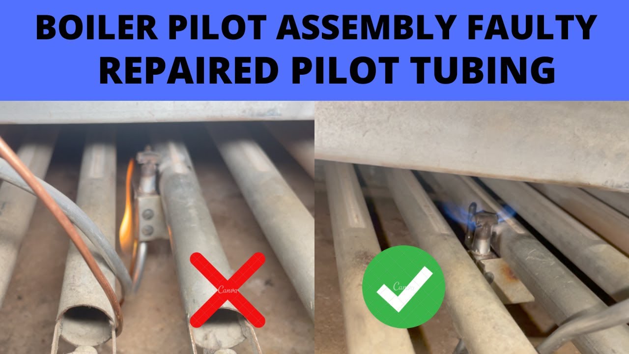 BOILER PILOT ASSEMBLY FAULTY. REPAIRED PILOT TUBING.
