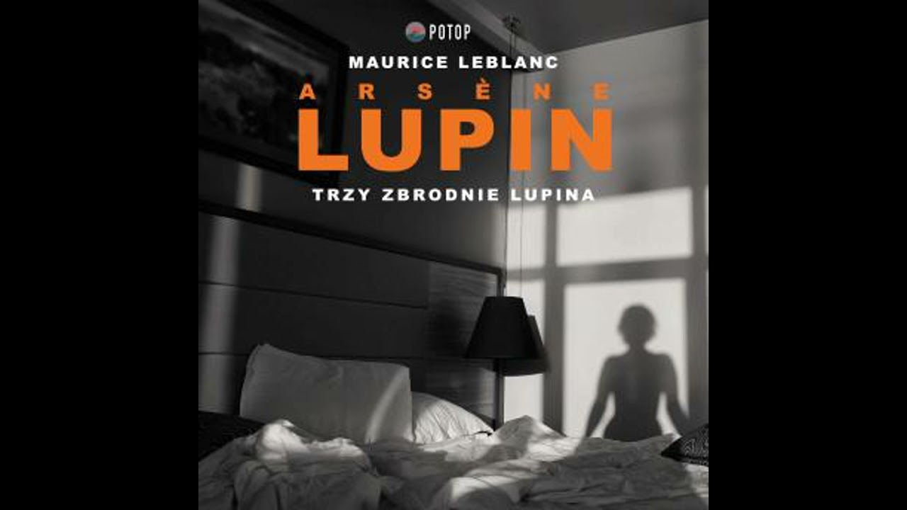 Ars&egrave;ne Lupin. Trzy zbrodnie Lupina - Maurice Leblanc