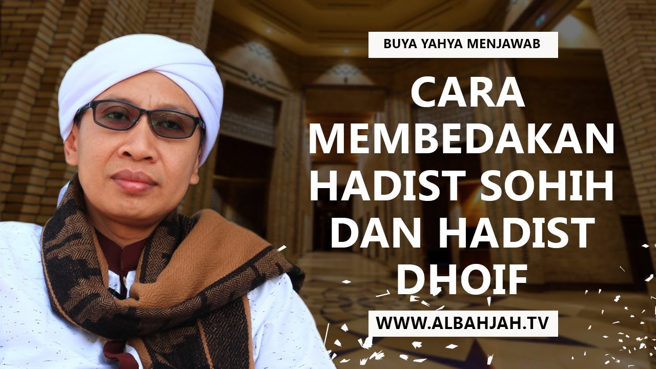Cara Membedakan Hadist Sohih Dan Hadist Dhoif - Buya yahya menjawab