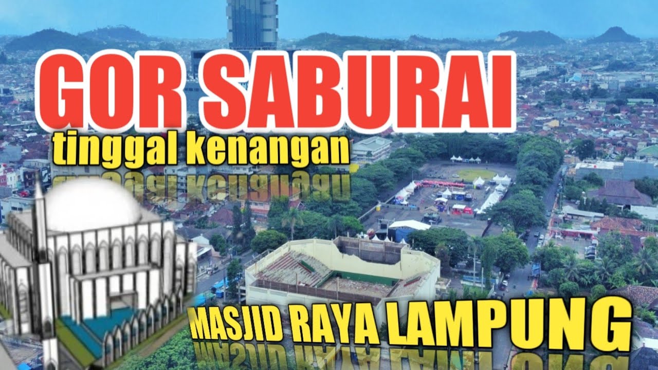 Jadi lokasi pembangunan masjid raya Provinsi lampung, GOR Saburai dan taman gajah dirobohkan !