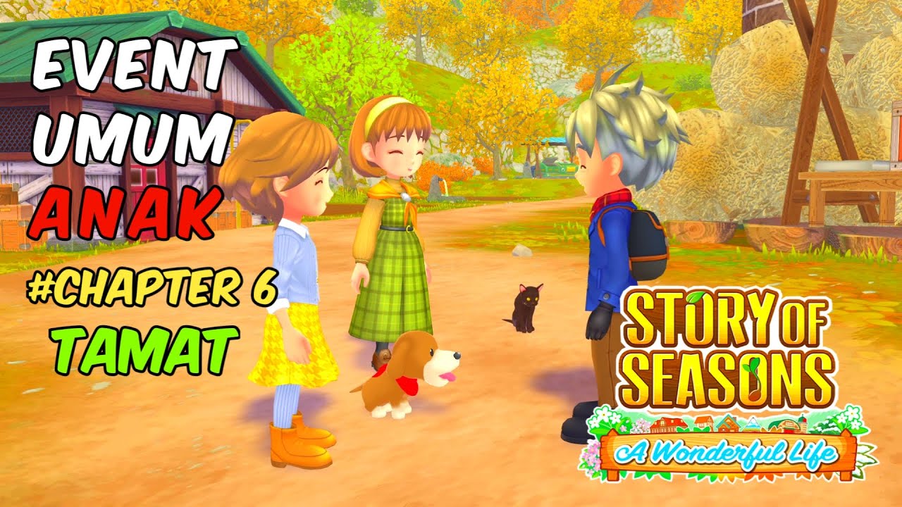 EVENT UMUM ANAK DITAHUN KE6 | STORY OF SEASONS : A WONDERFUL LIFE