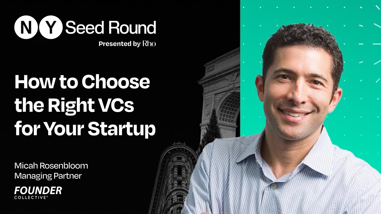 How to Choose the Right VCs for Your Startup | Micah Rosenbloom (Founder Collective)