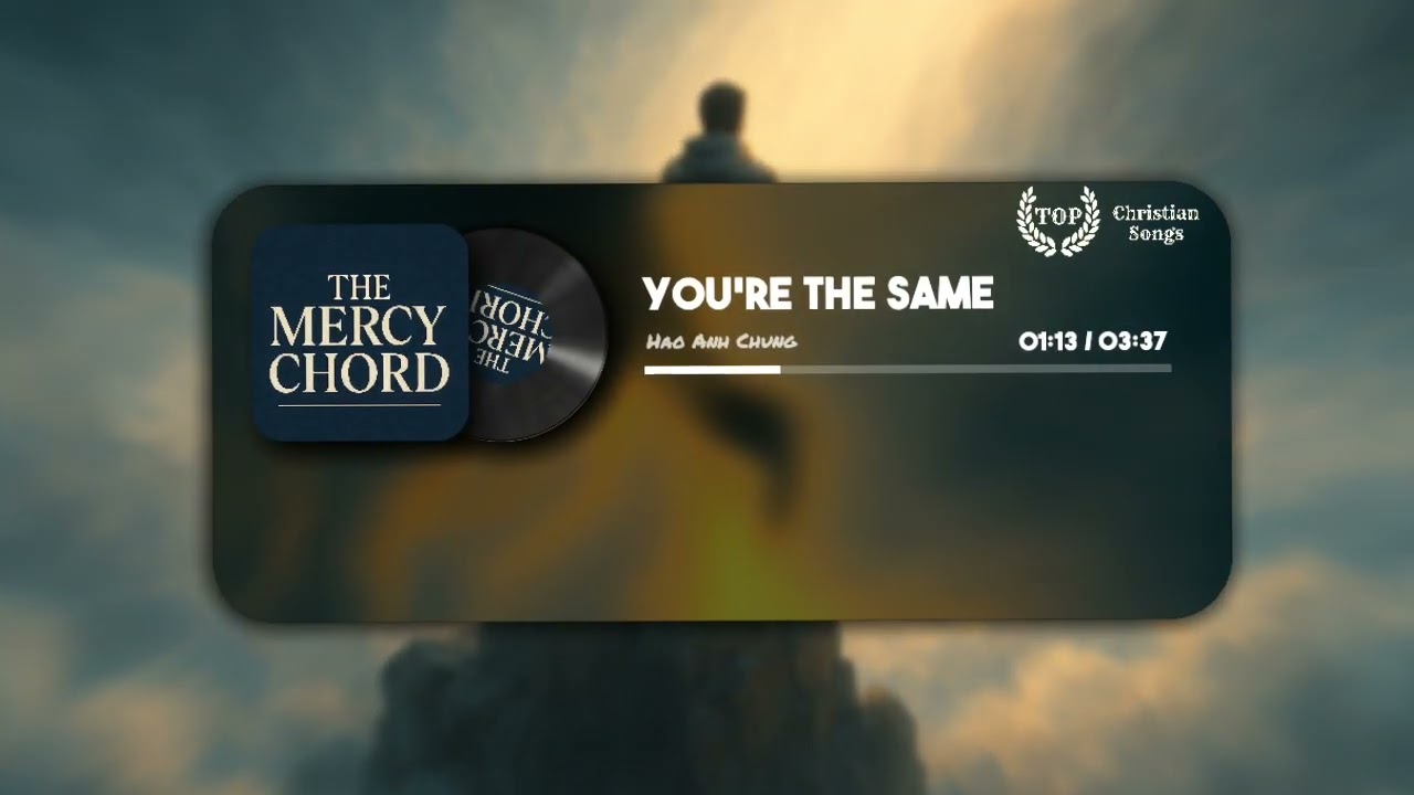 You're the Same – The Mercy Chord | Top Worship Ballads (Official Lyric Video)