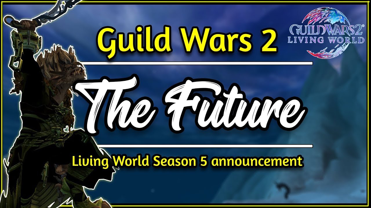 Guild Wars 2: Living World Season 5 Announcement! | The future of GW2!