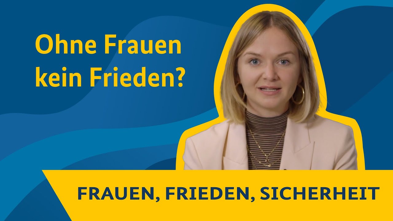 Ohne Frauen kein Frieden - die Agenda 