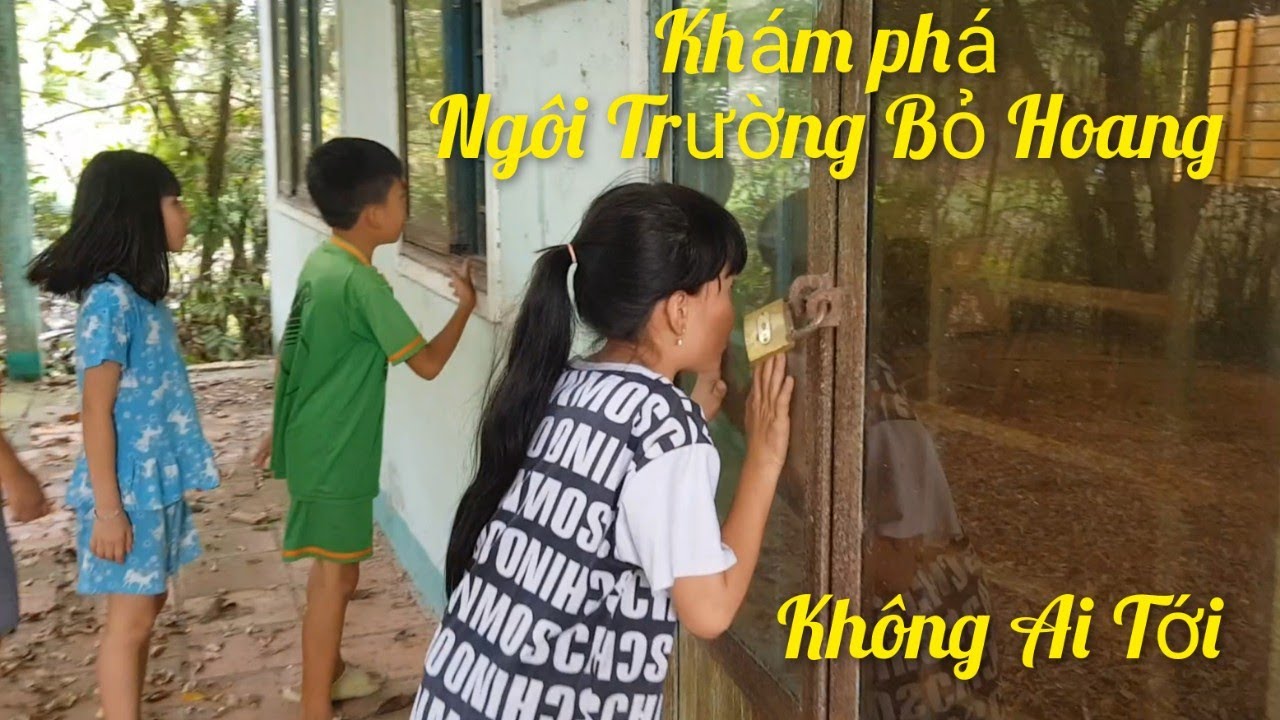 Anh Ba Bắp TV | khám Phá Ngôi Trường Bỏ Hoang- Nhiều Năm Không Ai Tới
