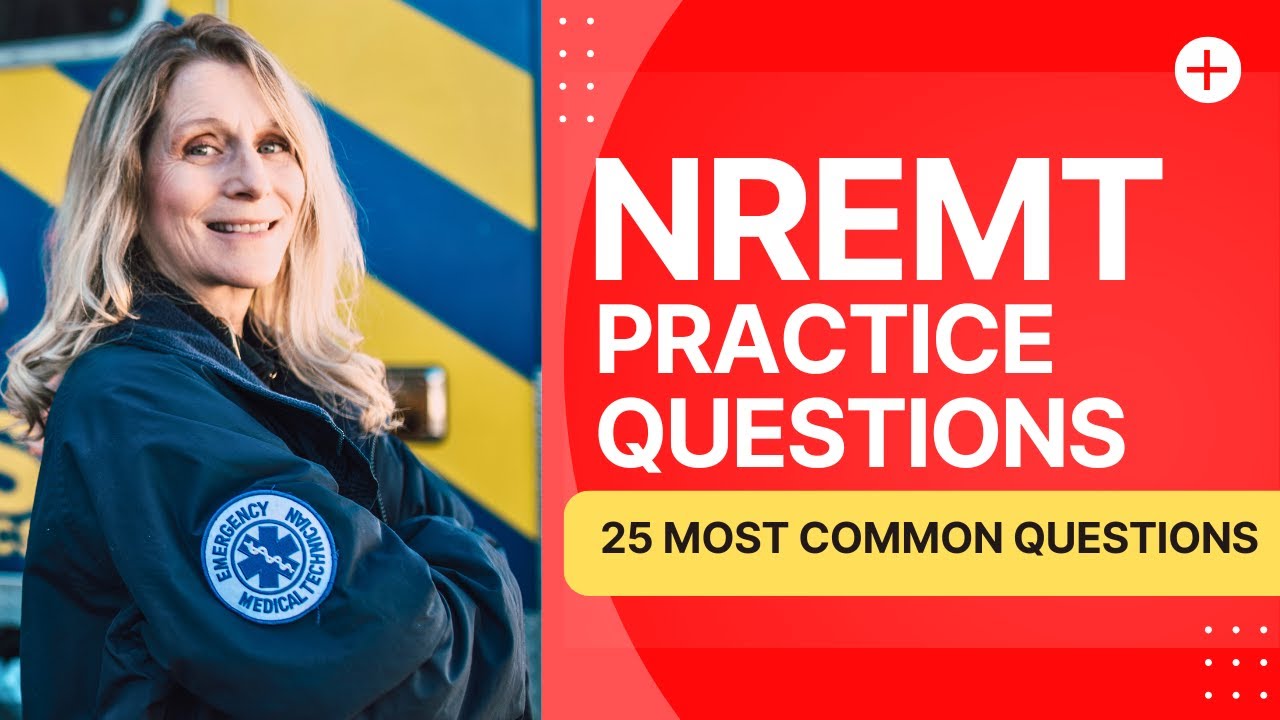 NREMT Practice Questions 2026   Emergency Medical Technician 25 Most Common Questions