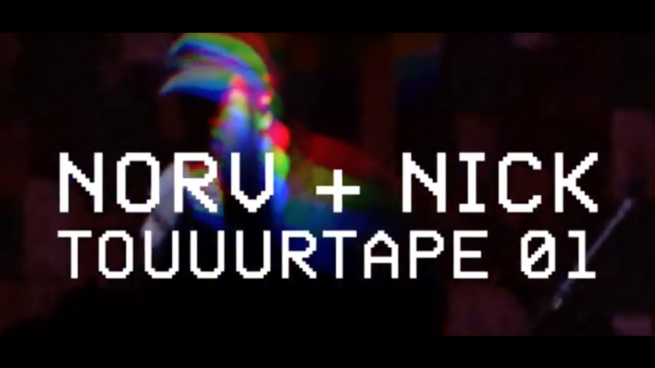 NORV + NICK TOUUURTAPE 01 NOLA