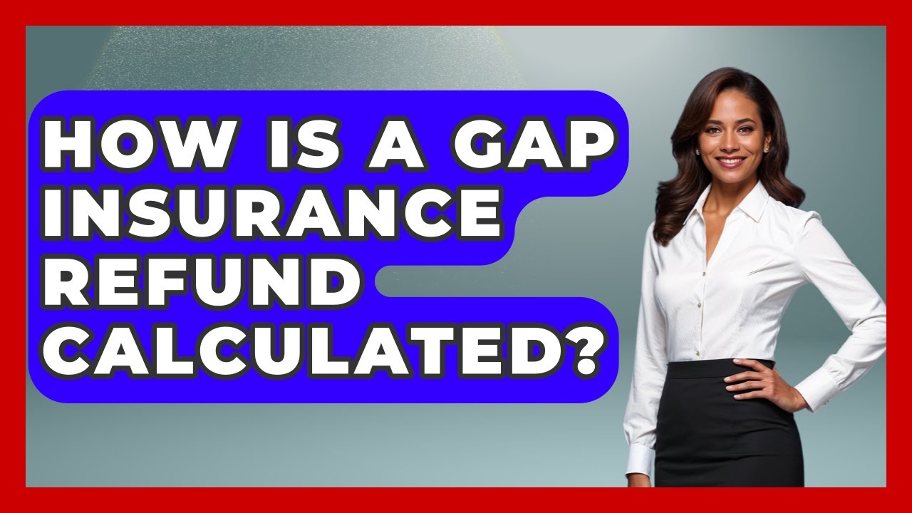 How Is A Gap Insurance Refund Calculated? - Auto Coverage Explained