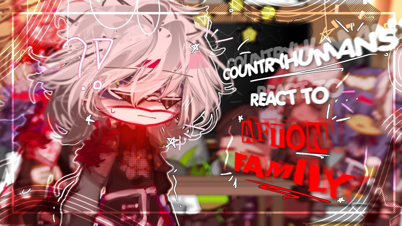 — “ Countryhumans react to AFTON FAMILY “ [Gacha Club] : Gacha Countryhumans