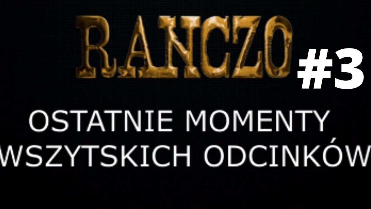 RANCZO - ostatnie momenty wszystkich odcinków - część 3