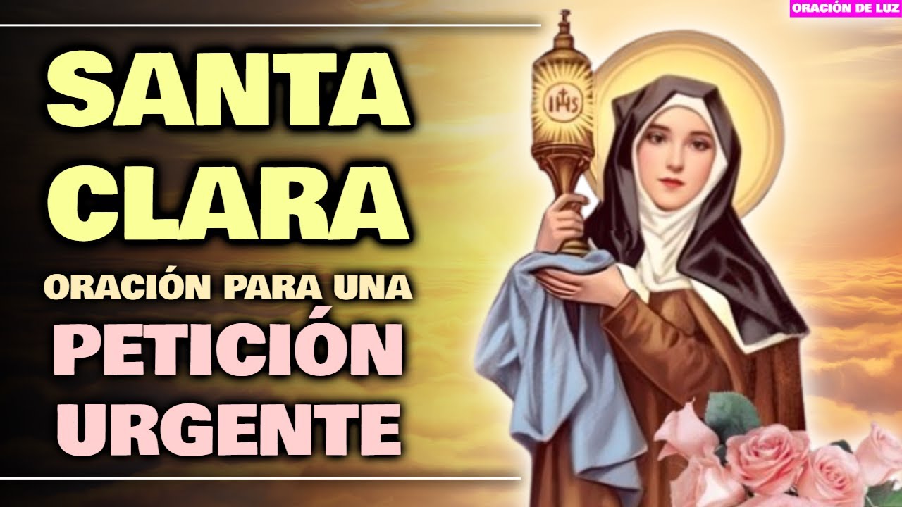 ORACIÓN A SANTA CLARA DE ASÍS PARA PETICIÓN URGENTE ✨ ORACIÓN PARA ABRIR CAMINOS Y ACLARAR LA MENTE