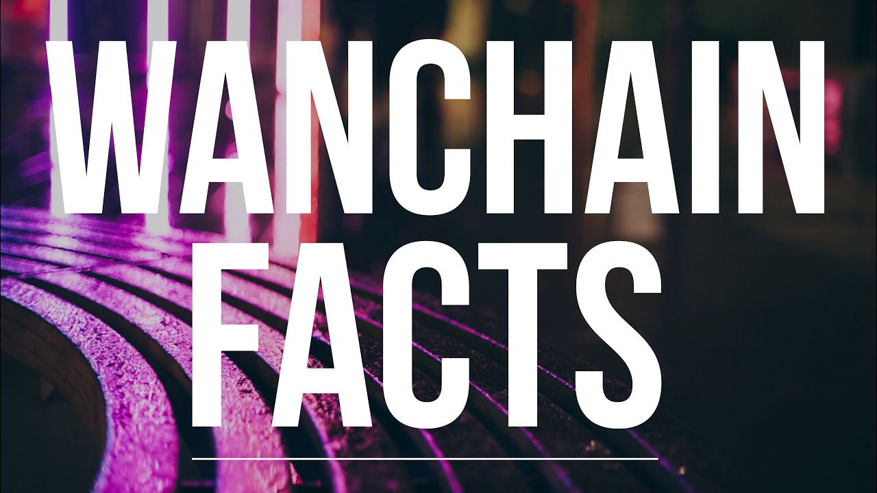 7 Facts About Wanchain | Including Wanchain Staking