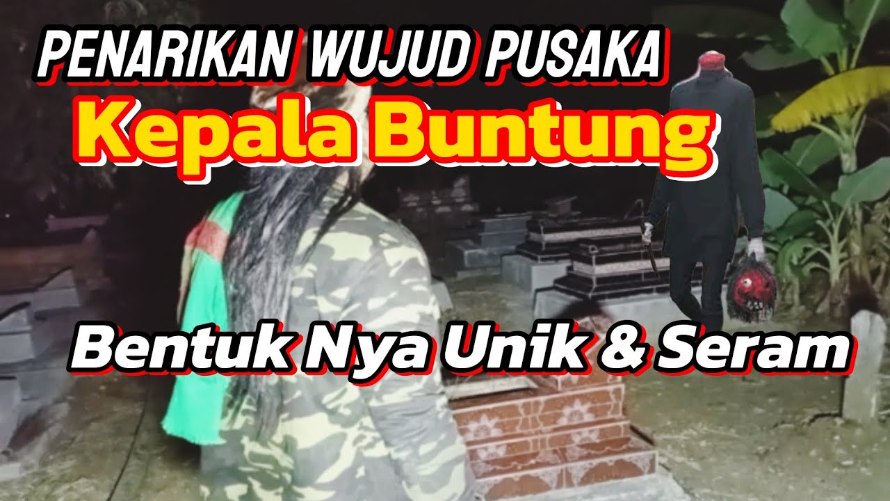 Penarikan Wujud Pusaka Kepala Buntung