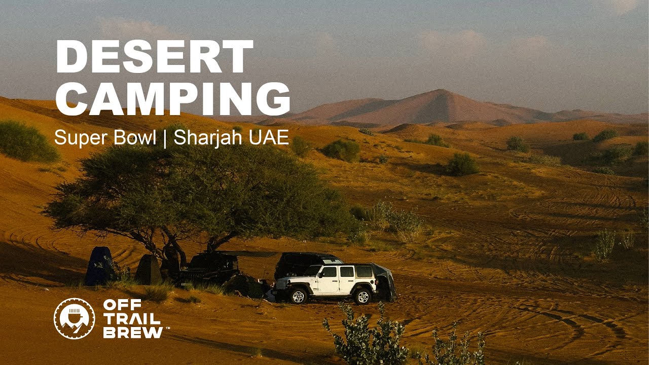 Desert Camping in the UAE | Super Bowl Sharjah