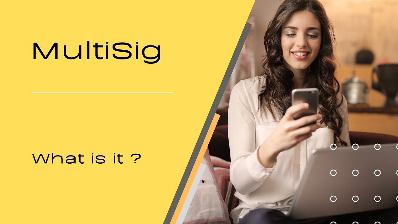 What is Multi-Signature ( MultiSig ) ?