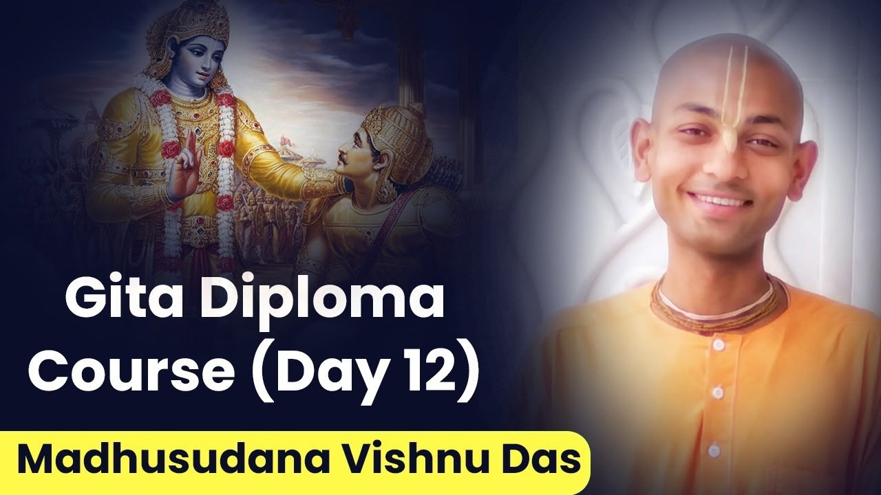 Gita Diploma Course Day 12 (Hindi) | Hare Krsna TV Presents | By Madhusudana Vishnu Das