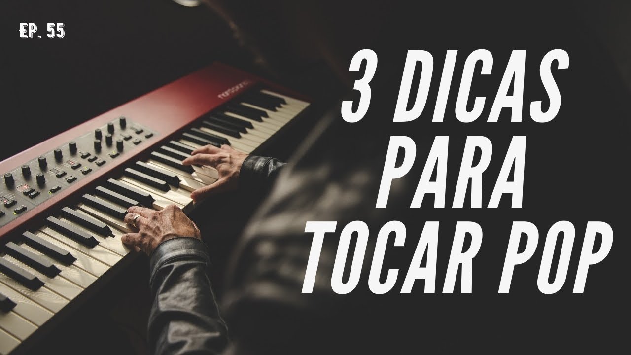 3 DICAS QUE TODO PIANISTA PRECISA SABER PARA TOCAR POP | EP55