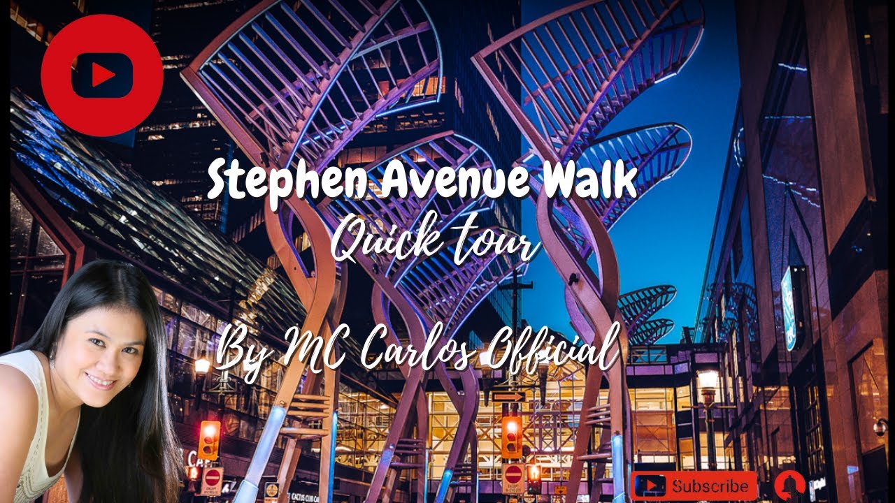 STEPHEN AVENUE WALK / BY MC CARLOS OFFICIAL