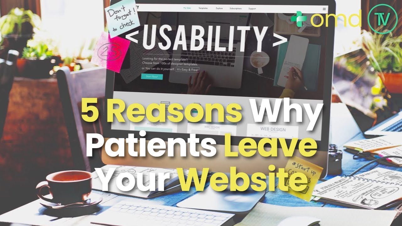 5 Reasons Why Patients Leave Your Website & Why Patient Experience Is Important