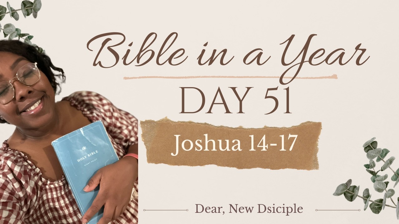 Bible In A Year | Day 51 | Joshua 14-17 | NLT