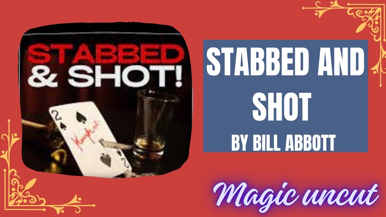Stabbed and Shott by Bill Abbott- Magic Uncut #magic