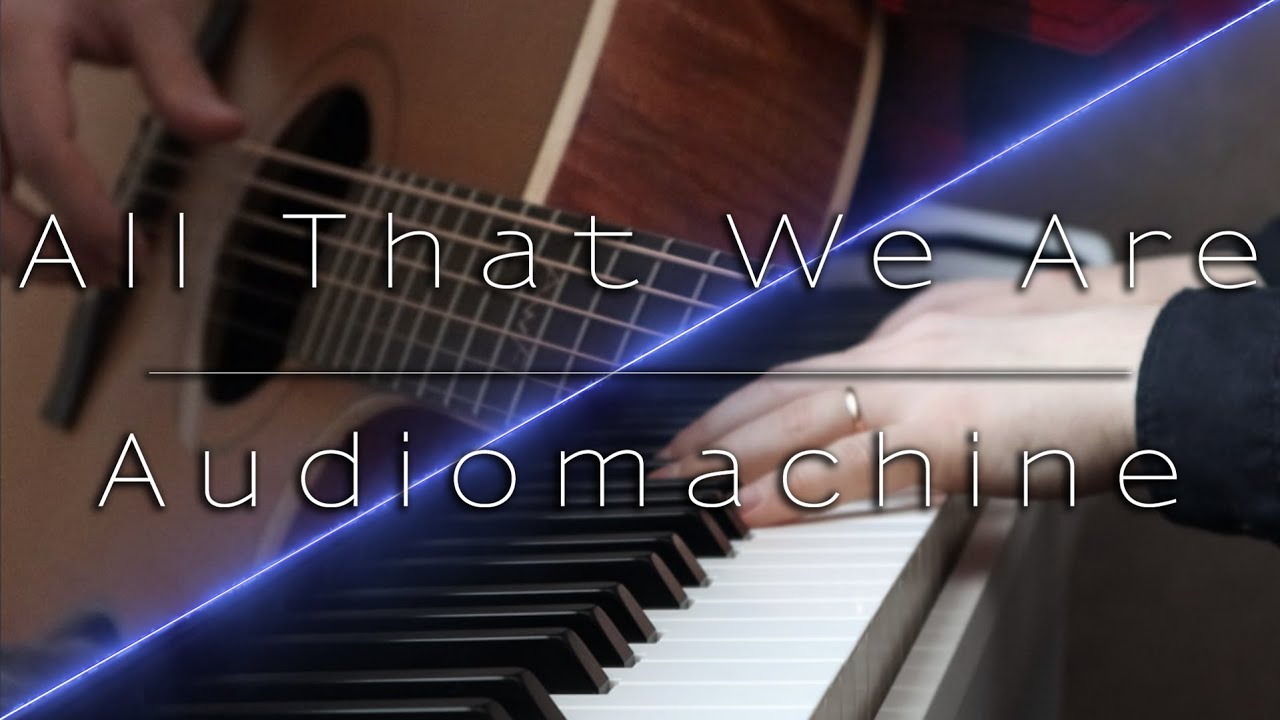 Audiomachine - All that we are [Piano + Guitar]