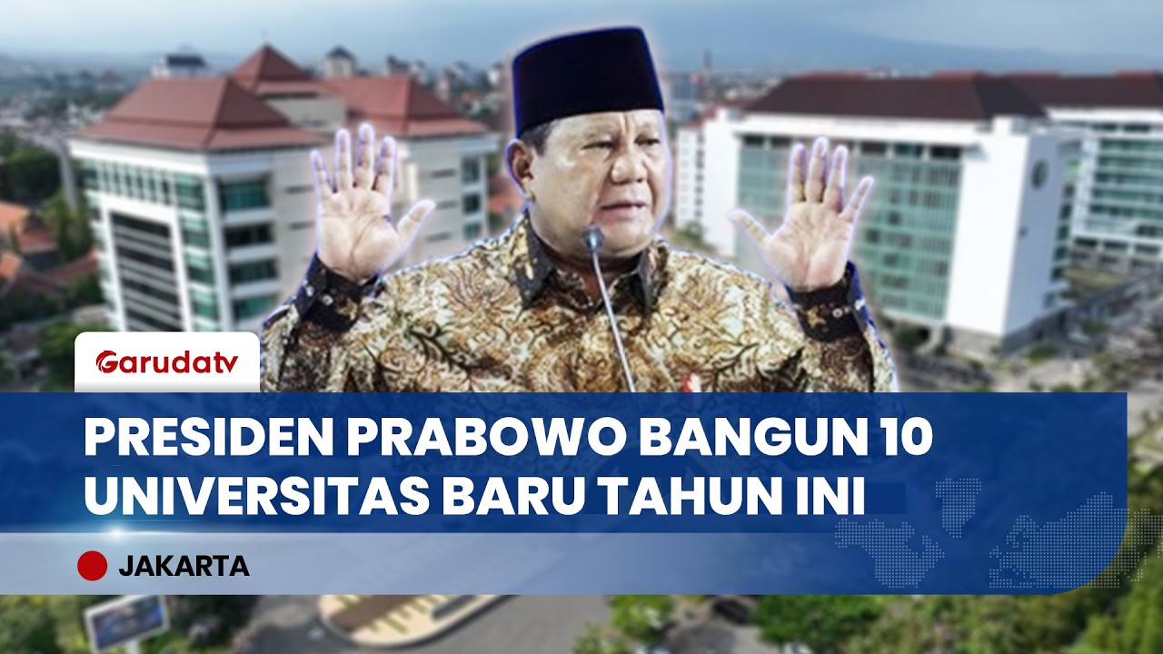 Presiden Prabowo Segera Bangun Sepuluh Universitas Demi Perkuat Kualitas SDM