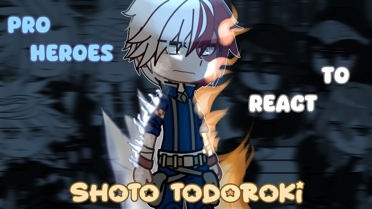 Pro Heroes React to Shoto Todoroki || Hero Dabi and Shigaraki AU || MHA/BNHA GCRV
