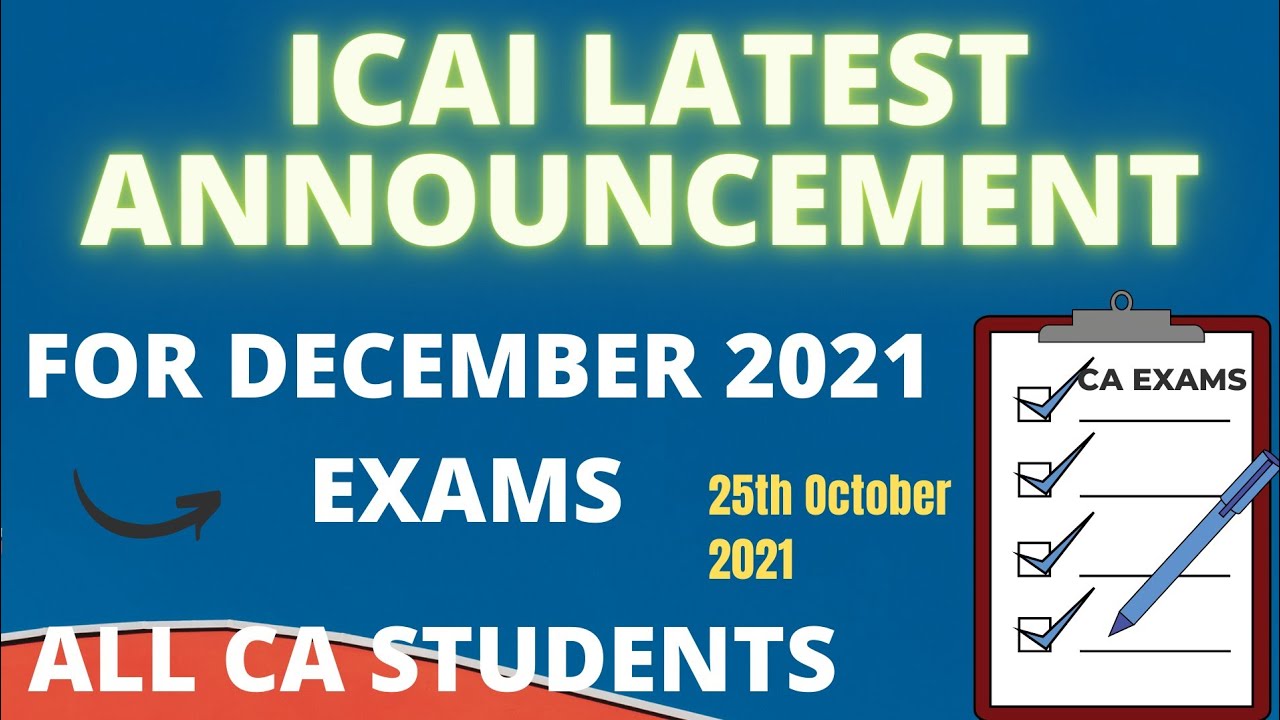 ANNOUNCEMENT : CA DECEMBER 2021 EXAMS | CA INTER | FINAL | FOUNDATION |ICAI