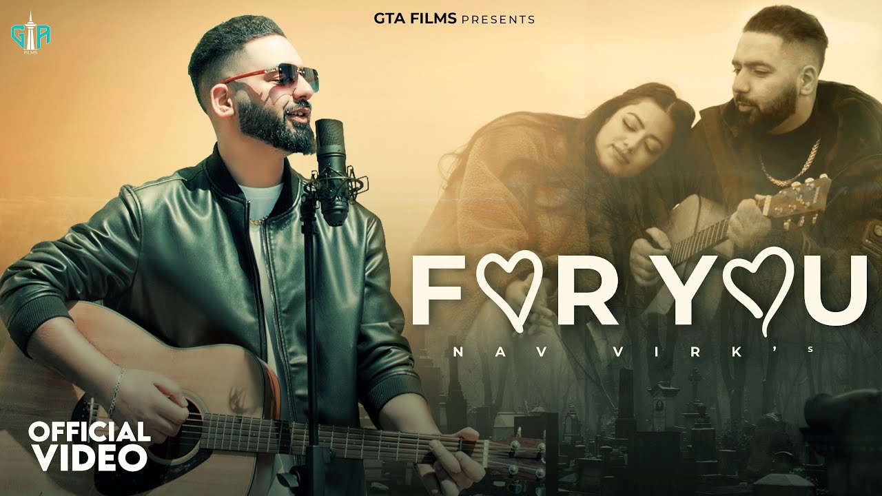 For You | Nav Virk | GTA Films | Gurcharan Singh | New Punjabi Song 2023