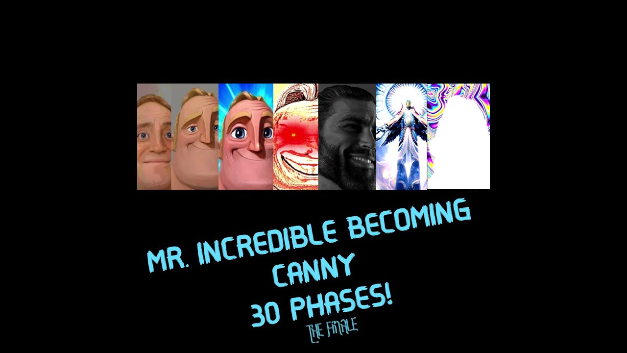 Mr. Incredible Becoming Canny (30 Phases)