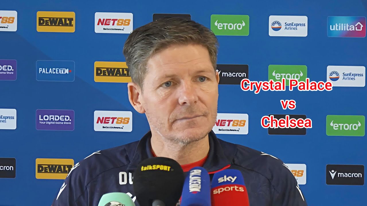 ‎LET'S FORGET ALL THE NOISE AROUND US! OLIVER GLASNER PRESS CONFERENCE | CRYSTAL PALACE V CHELSEA