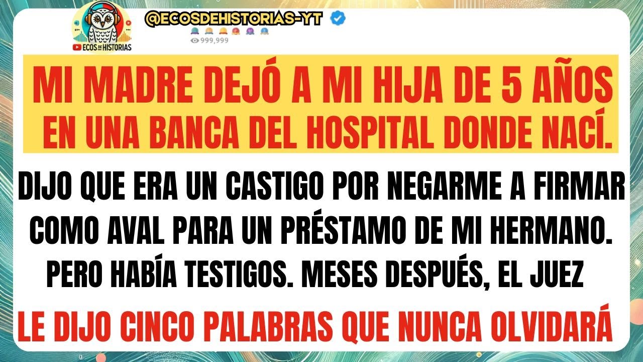 Mi madre dejó a mi hija de 5 años en una banca del hospital donde nací. Meses después, el juez...