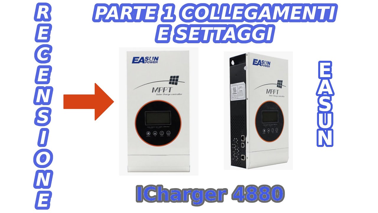 RECENSIONE EASUN POWER ICharger MPPT 4880 (PARTE 1) Collegamenti e settaggio parametri.
