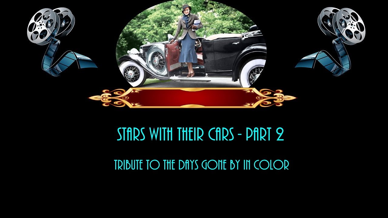 Stars with their Cars Part 2 - Tribute to days past in Color (1920s - 30s)