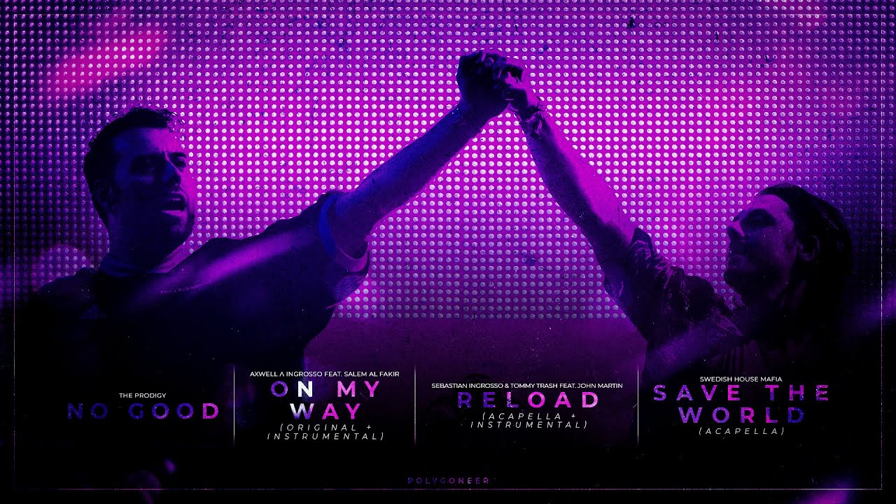 No Good | On My Way | Reload | Save The World | Flash (Axwell Λ Ingrosso Mashup)