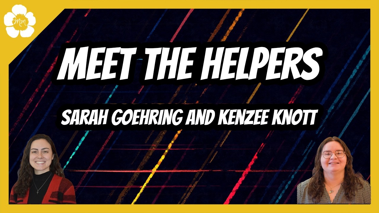 Meet the Helpers with Sarah Goehring and Kenzee Knott