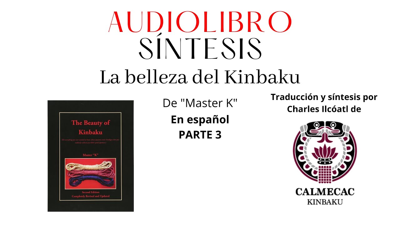 La Belleza del Kinbaku por Master K: Audios&iacute;ntesis Parte 3