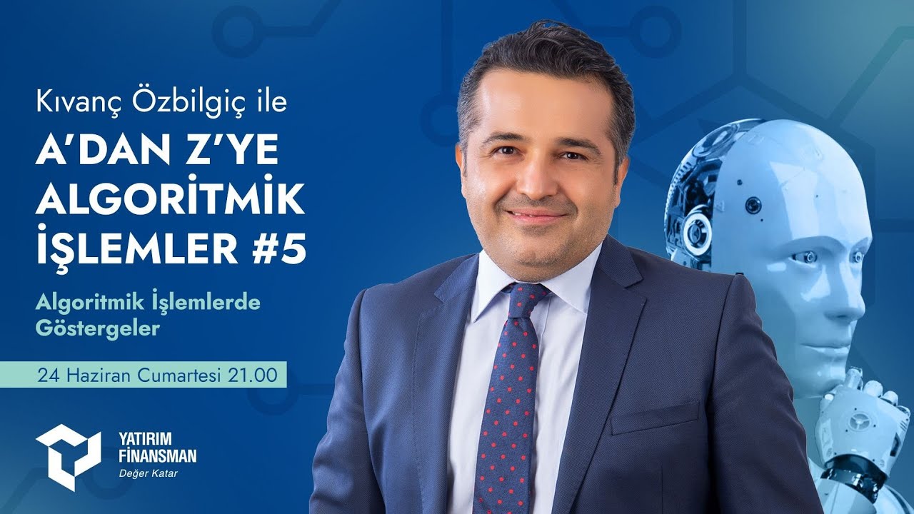 Kıvanç Özbilgiç ile A’dan Z’ye Algoritmik İşlemler #5 I Göstergeler