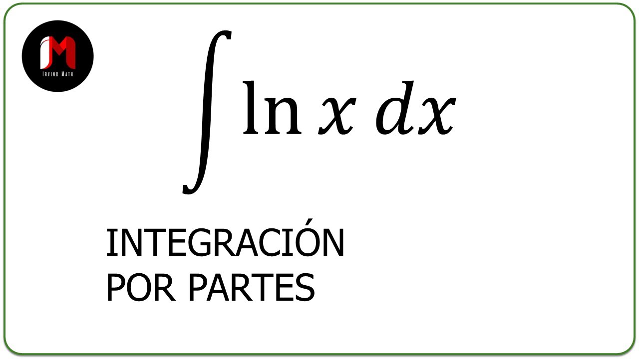 Integración por Partes - Ejercicio 1 (Logaritmo Natural)