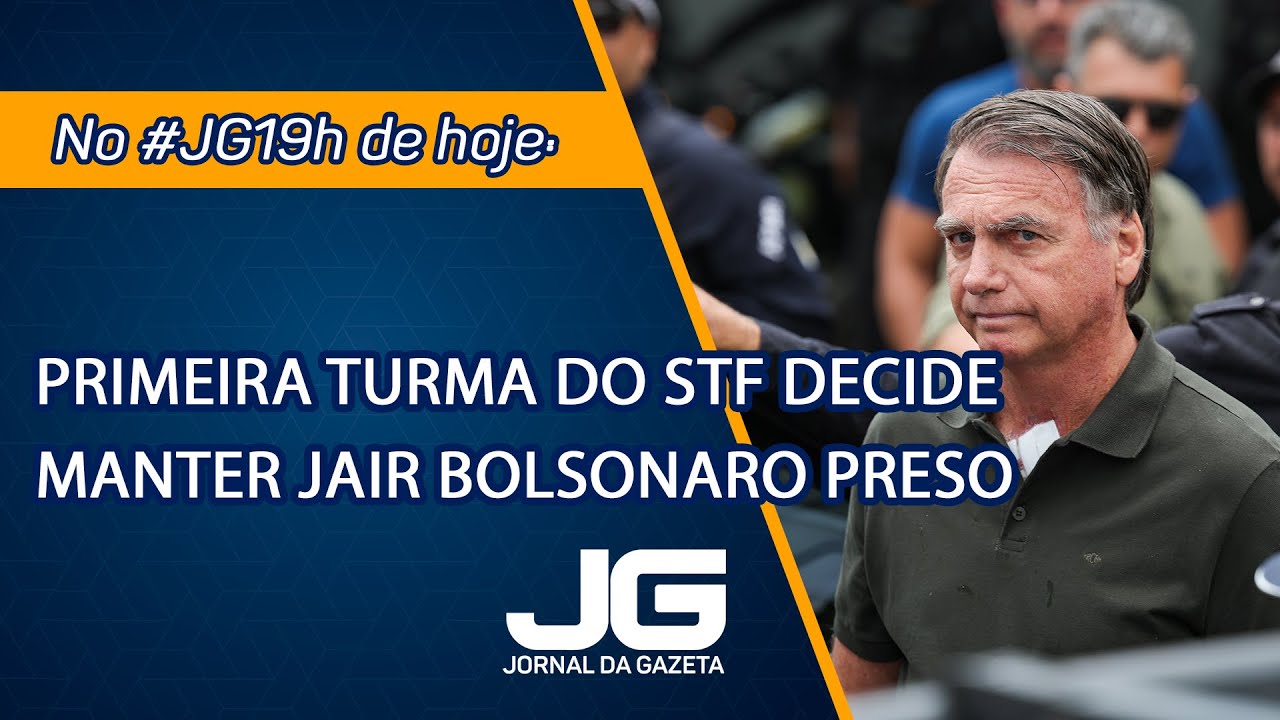 Primeira turma do STF decide manter Jair Bolsonaro preso &ndash; Jornal da Gazeta &ndash; 24/11/2025