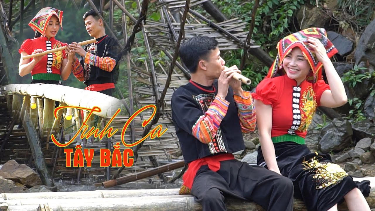 TÌNH CA TÂY BẮC - CHÀNG TRAI TÂY BẮC THỔI SÁO BÊN SUỐI GỌI NGƯỜI YÊU TUYỆT HAY