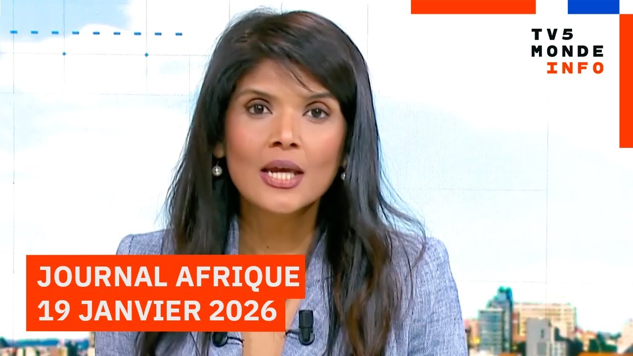 Le journal Afrique du lundi 19 janvier 2026 sur TV5MONDE