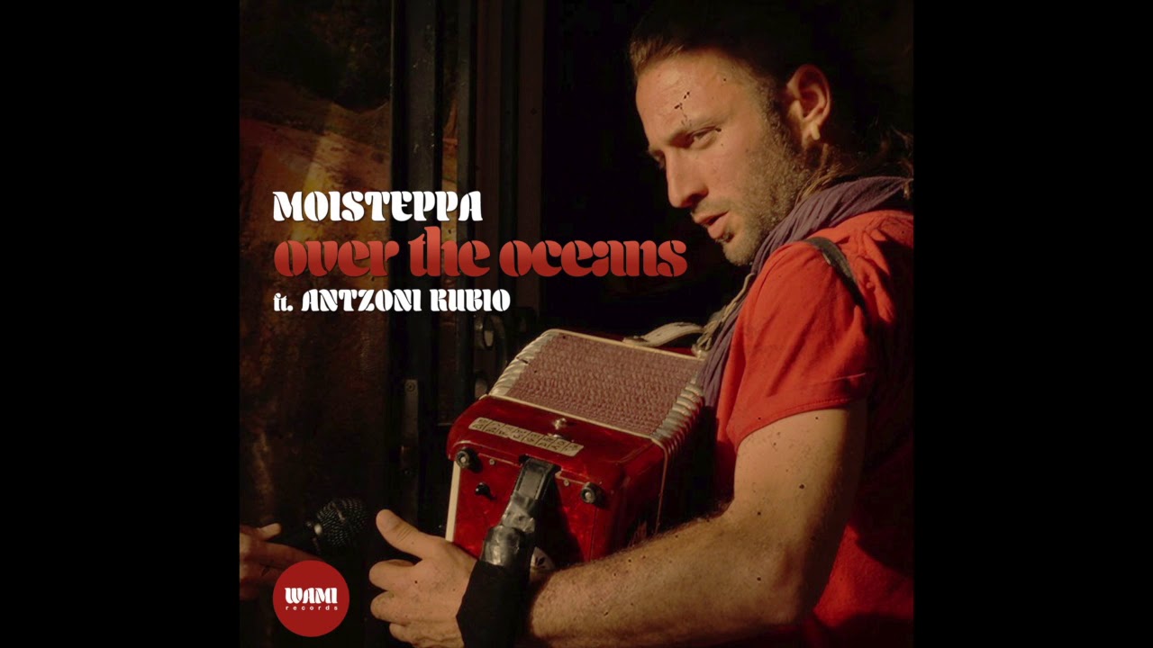 Over di Oceans ( DEMO ) MOISTEPPA feat. ANTZONI RUBIO