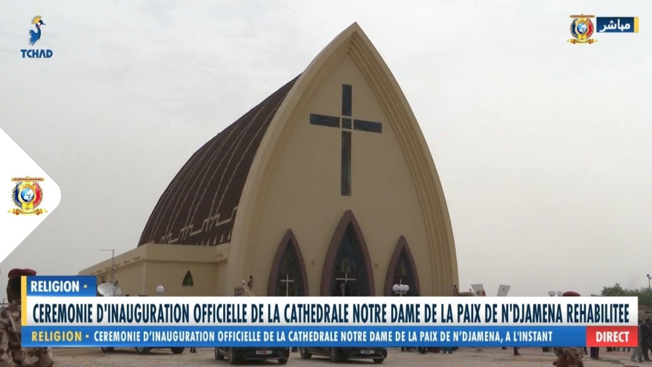 🔴 CÉRÉMONIE D'INAUGURATION OFFICIELLE DE LA CATHÉDRALE NOTRE DAME DE LA PAIX À N'DJAMENA REHABILITÉE