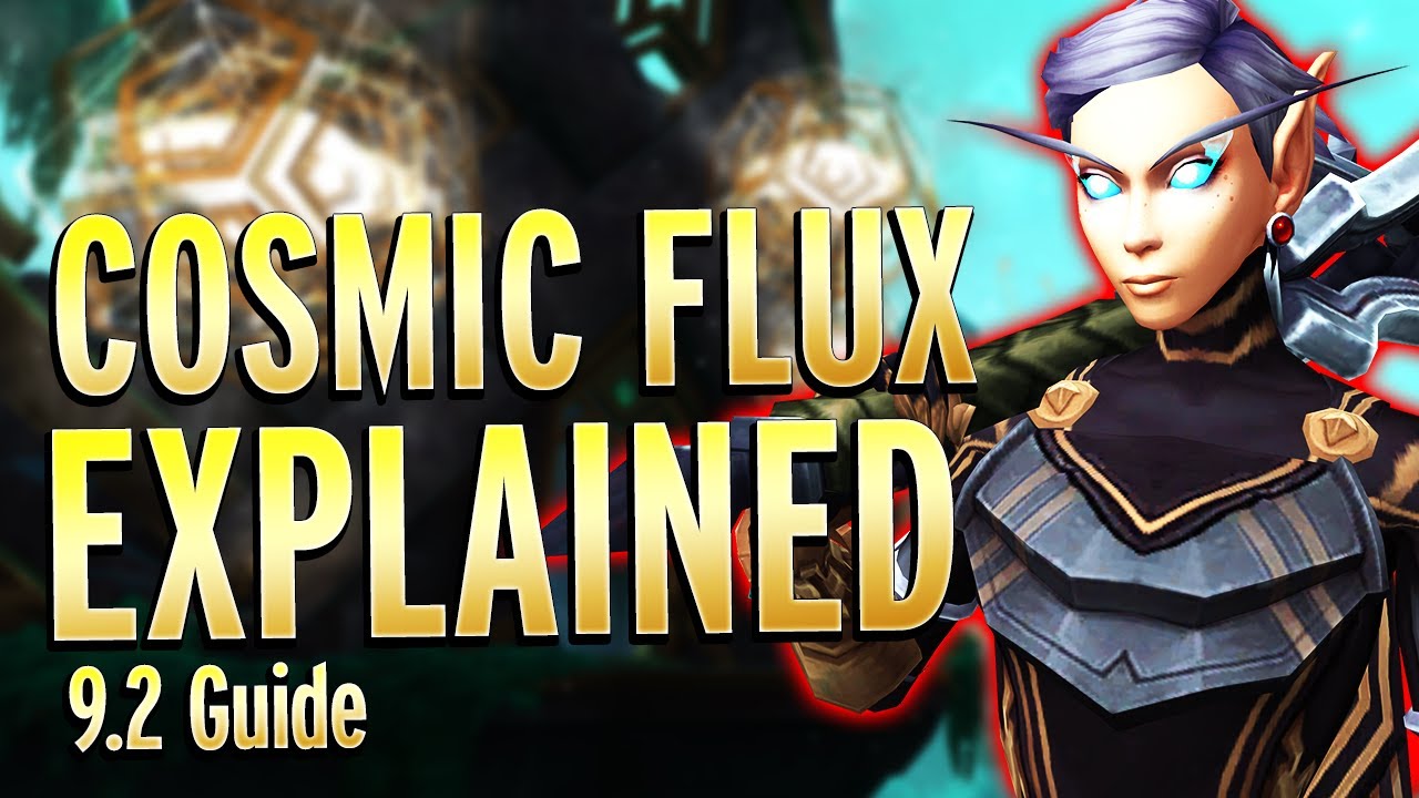 Cosmic Flux: What You Need To Know - Shadowlands 9.2 Guide