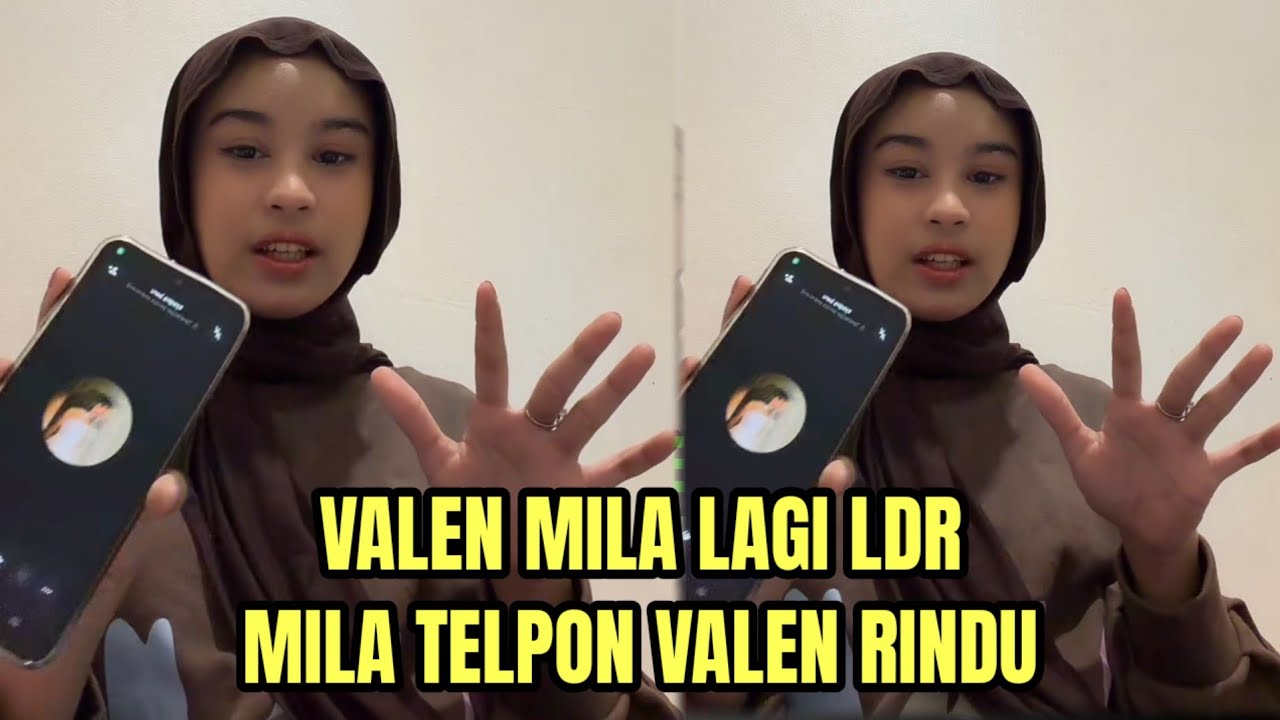 VALEN MILA LAGI LDR, MILA TELPON VALEN KATAKAN RINDU!
