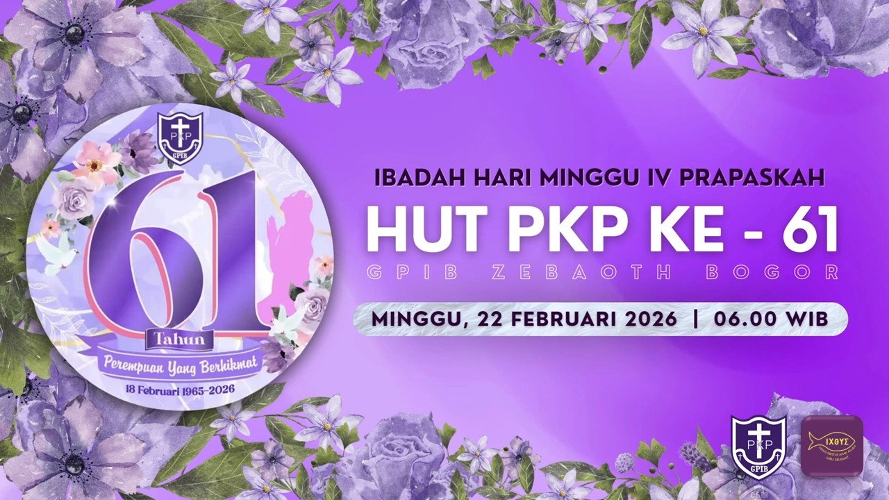 IBADAH HARI MINGGU VI PRAPASKAH & SYUKUR HUT KE-61 PKP GPIB | Minggu, 22 Februari 2026 - 06.00 WIB
