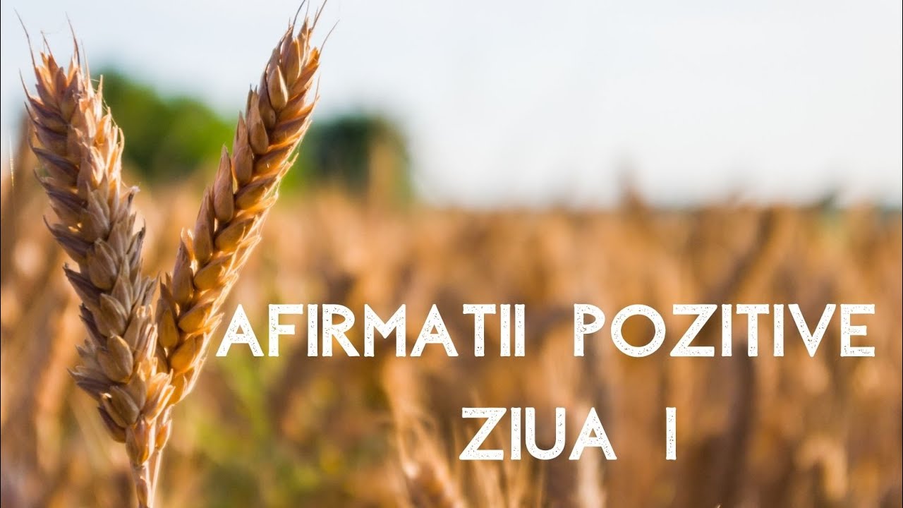 Afirmatii Pozitive ZIUA1 - ASTAZI